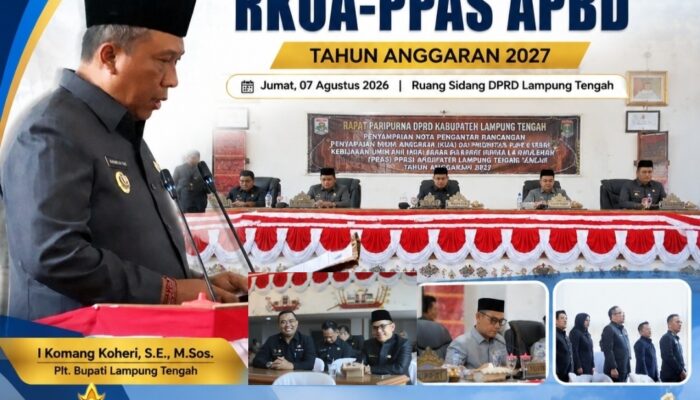 Plt. Bupati Lampung Tengah Harapkan Dukungan Seluruh Pimpinan DPRD Bahas RKUA-PPAS APBD Tahun 2027