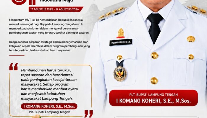 HUT Ke-81 RI, Bappeda Lampung Tengah Teguhkan Komitmen Perencanaan Pembangunan yang Tepat Sasaran