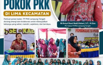 Perkuat Peran Kader, TP PKK Lampung Tengah Gelar Pembinaan 10 Program Pokok PKK di Lima Kecamatan