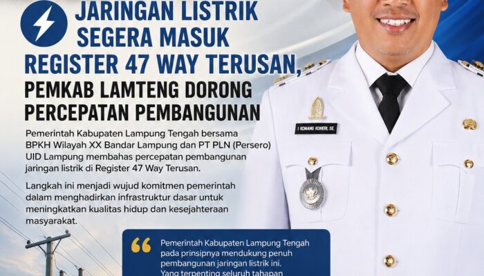 Jaringan Listrik Segera Masuk Register 47 Way Terusan, Pemkab Lamteng Dorong Percepatan Pembangunan