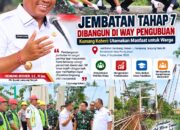 Jembatan Tahap 7 Dibangun di Way Pengubuan, Komang Koheri: Utamakan Manfaat Untuk Masyarakat