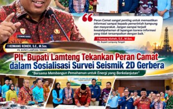 Plt. Bupati Lampung Tengah Tekankan Peran Camat dalam Sosialisasi Survei Seismik 2D Gerbera