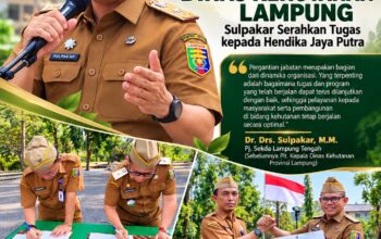 Sertijab Dinas Kehutanan Lampung, Sulpakar Serahkan Tugas kepada Hendika Jaya