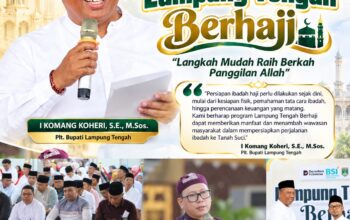Lampung Tengah Berhaji, Komang Koheri Ajak Masyarakat Mantapkan Persiapan Menuju Baitullah