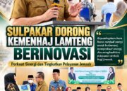 Sulpakar Dorong Kemenhaj Lamteng Berinovasi, Perkuat Sinergi dan Tingkatkan Pelayanan Jemaah