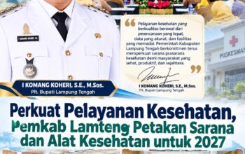 Perkuat Pelayanan Kesehatan, Pemkab Lamteng Petakan Sarana dan Alkes untuk  2027