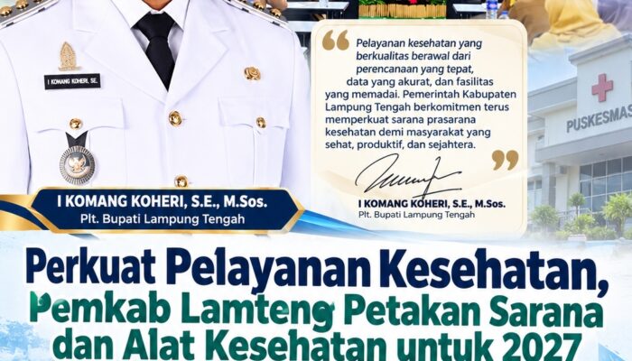 Perkuat Pelayanan Kesehatan, Pemkab Lamteng Petakan Sarana dan Alkes untuk  2027